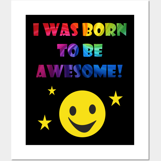 Born To Be Awesome Wall Art by BeAwesomeApparel